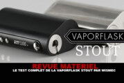 REVUE : Le test complet de la Vaporflask Stout (Wismec)