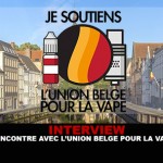 INTERVIEW : Rencontre avec l&rsquo;Union Belge pour la Vape