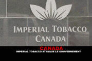 CANADA : Imperial Tobacco attaque le gouvernement.