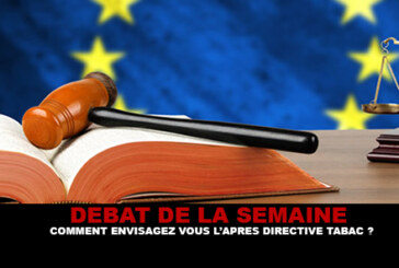 DEBAT : Comment envisagez vous l&rsquo;après directive tabac ?