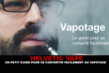 HELVETIC VAPE : Un petit guide pour se convertir facilement au vapotage.