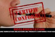 REGLEMENTATION : Une fabrication obligatoire des produits conformes pour Mai 2016 ?