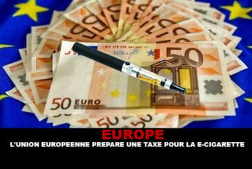 EUROPE : L&rsquo;UE prépare une taxe pour la e-cigarette.