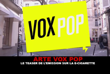 ARTE VOX POP : Le teaser de l&rsquo;émission sur la e-cigarette