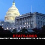 ETATS-UNIS : Washington s&rsquo;apprête à réglementer la e-cigarette.