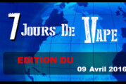 7 JOURS DE VAPE : Edition du 9 Avril 2016