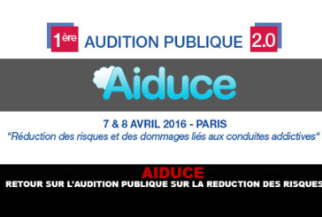 AIDUCE : Retour sur l&rsquo;audition publique sur la réduction des risques.