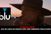 CIGALIKE : « Blu » se lance en France avec une campagne publicitaire.