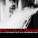DEBAT : La course à la puissance peut elle décrédibiliser la vape ?