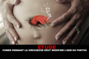 ETUDE : Fumer pendant la grossesse peut modifier l&rsquo;ADN du foetus.