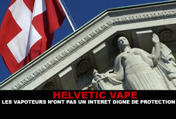 HELVETIC VAPE : Les vapoteurs n&rsquo;ont pas un intérêt digne de protection.