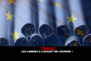 TABAC : Les lobbies à l&rsquo;assaut de l&rsquo;Europe !