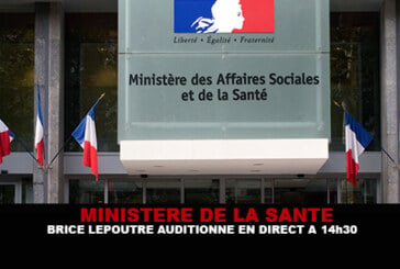MINISTERE DE LA SANTE : Brice Lepoutre auditionné à 14h30 et en direct.