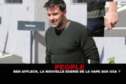 PEOPLE : Ben Affleck, la nouvelle égérie de la vape aux USA ?