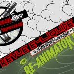 Revue E-Liquide #236 -LE FRENCH LIQUIDE – RE-ANIMATOR 2 (FR)