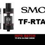 INFO BATCH : TF-RTA G4 par SmokTech