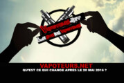 VAPOTEURS.NET : Qu&rsquo;est ce qui change après le 20 Mai 2016 ?