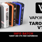 INFO BATCH : TAROT 200 VTC (Vaporesso)