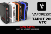 INFO BATCH : TAROT 200 VTC (Vaporesso)