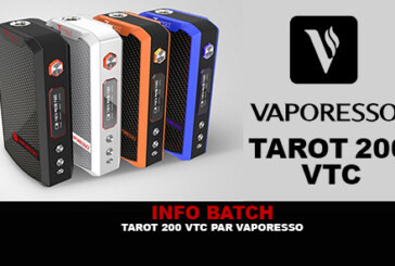 INFO BATCH : TAROT 200 VTC (Vaporesso)