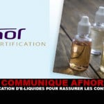 COMMUNIQUE AFNOR : Une certification d’e-liquides pour rassurer les consommateurs.
