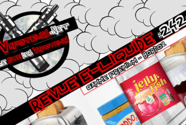 Revue E-Liquide #242 – BORDO2 – GAMME PREMIUM (FR)