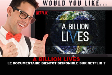 A BILLION LIVES : Le documentaire bientôt disponible sur Netflix ?