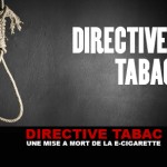 DIRECTIVE TABAC : Une mise à mort de la e-cigarette
