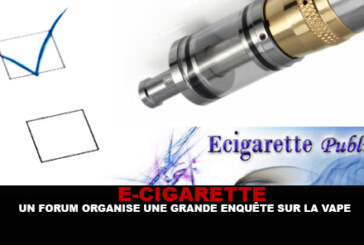 E-CIGARETTE : Un forum organise une grande enquête sur la vape.