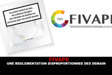 FIVAPE : Une réglementation disproportionnée dès demain !