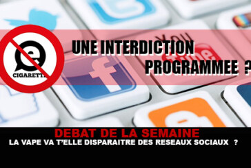 DEBAT : Doit on redouter une disparition de la vape sur les réseaux sociaux ?