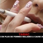 TABAC : De plus en plus de femmes malades à cause du tabac !