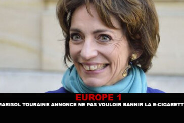 EUROPE 1 : Marisol Touraine annonce ne pas vouloir bannir la e-cigarette..