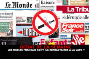 DEBAT : Les médias français sont ils réfractaires à la vape ?