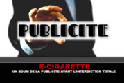 E-CIGARETTE : Un boum de la publicité avant l&rsquo;interdiction totale.