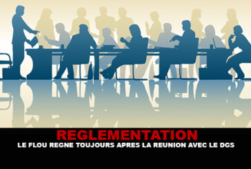 REGLEMENTATION : Le flou règne toujours après la réunion avec le DGS.