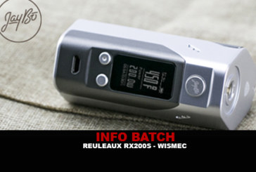 INFO BATCH : Reuleaux RX200S (Wismec)