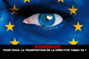 SONDAGE : Pour vous, la transposition de la directive tabac va ?