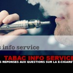 TABAC INFO SERVICE : Des réponses aux questions sur la e-cigarette ?