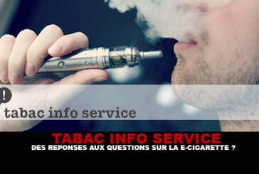 TABAC INFO SERVICE : Des réponses aux questions sur la e-cigarette ?