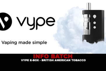 INFO BATCH : Vype Ebox (British American Tobacco)