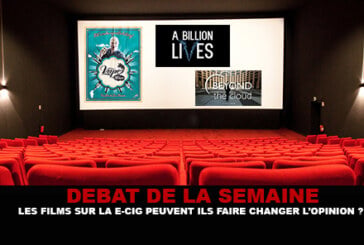 DEBAT : Les films sur la e-cigarette peuvent ils faire changer l&rsquo;opinion ?
