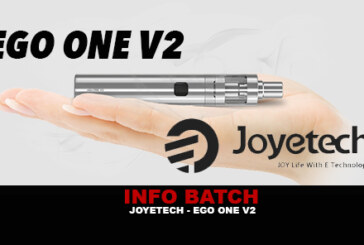 INFO BATCH : EGO ONE V2 (Joyetech)