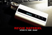 REVUE : ISTICK TC 100W PAR ELEAF