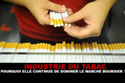 INDUSTRIE DU TABAC : Pourquoi elle continue de dominer les marchés boursiers ?