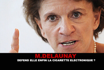 M.DELAUNAY : Défend elle enfin la cigarette électronique ?