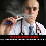 ROYAUME UNI : Des médécins souhaitent une interdiction de la e-cigarette.