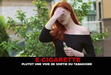 E-CIGARETTE : Plutôt une voie de sortie du tabagisme.