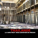 THAILANDE : La vape peut vous envoyer en prison !
