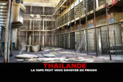 THAILANDE : La vape peut vous envoyer en prison !